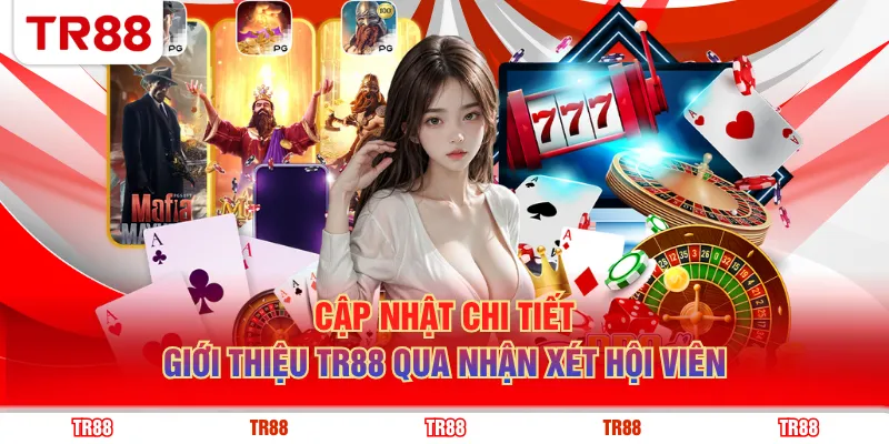 Cập nhật chi tiết giới thiệu TR88 qua nhận xét hội viên